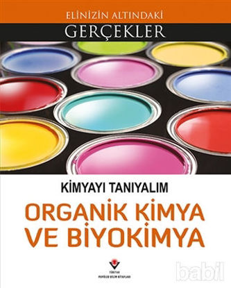 Picture of Elinizin Altındaki Gerçekler - Kimyayı Tanıyalım - Organik Kimya ve Biyokimya