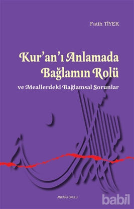 Picture of Kur’an’ı Anlamada Bağlamın Rolü ve Meallerdeki Bağlamsal Sorunlar