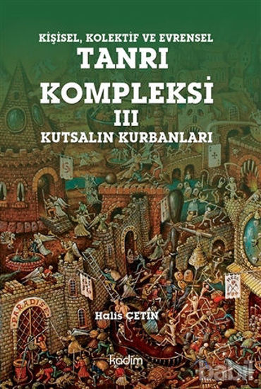 Picture of Kişisel Kolektif ve Evrensel Tanrı Kompleksi - 3 : Kutsalın Kurbanları