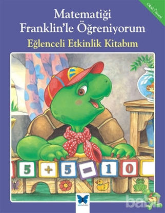 Picture of Matematiği Franklin’le Öğreniyorum: Eğlenceli Etkinlik Kitabım