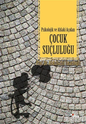 Picture of Psikolojik ve Ahlaki Açıdan Çocuk Suçluluğu