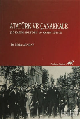 Picture of Atatürk ve Çanakkale (25 Kasım 1912'den 10 Kasım 1938'e)