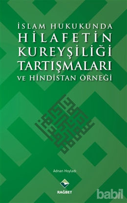 Picture of İslam Hukukunda Hilafetin Kureyşiliği Tartışmaları ve Hindistan Örneği