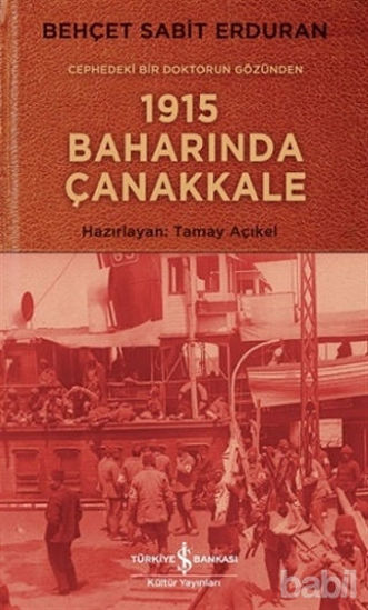 Picture of Cephedeki Bir Doktorun Gözünden 1915 Baharında Çanakkale