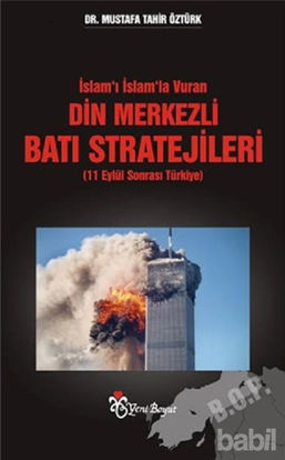 Picture of İslam’ı İslam’la Vuran Din Merkezli Batı Stratejileri (11 Eylül Sonrası Türkiye)