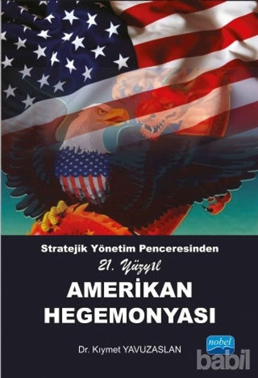Picture of Stratejik Yönetim Penceresinden 21. Yüzyıl Amerikan Hegemonyası