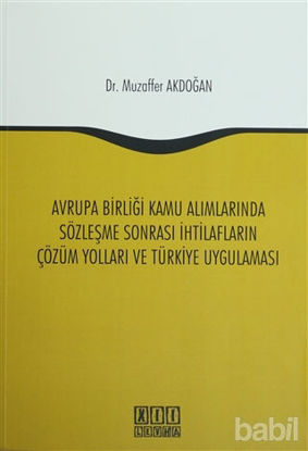 Picture of Avrupa Birliği Kamu Alımlarında Sözleşme Sonrası İhtilafların Çözüm Yolları ve Türkiye Uygulaması