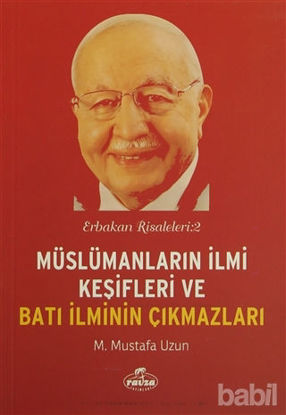 Picture of Müslümanların İlmi Keşifleri ve Batı İlminin Çıkmazları
