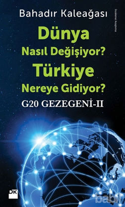 Picture of G20 Gezegeni 2 : Dünya Nasıl Değişiyor? Türkiye Nereye Gidiyor?