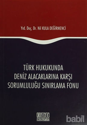 Picture of Türk Hukukunda Deniz Alacaklarına Karşı Sorumluluğu Sınırlama Fonu