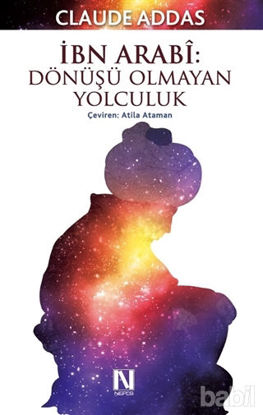 Picture of İbn Arabi : Dönüşü Olmayan Yolculuk