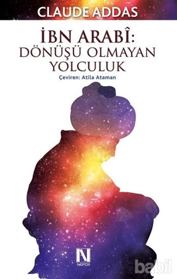 Picture of İbn Arabi : Dönüşü Olmayan Yolculuk