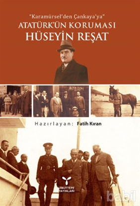 Picture of Karamürsel'den Çankaya'ya Atatürk'ün Koruması Hüseyin Reşat