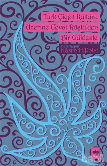 Picture of Türk Çiçek Kültürü Üzerine Cevat Rüştü'den Bir Güldeste