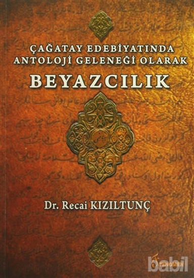Picture of Çağatay Edebiyatında Antoloji Geleneği Olarak Beyazcılık
