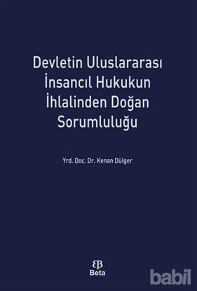 Picture of Devletin Uluslararası İnsancıl Hukukun İhlalinden Doğan Sorumluluğu