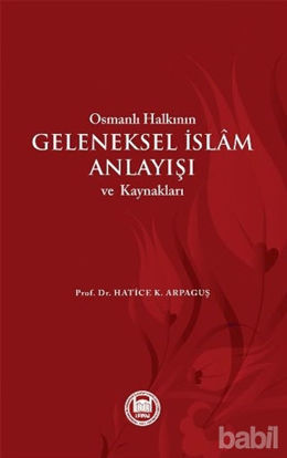 Picture of Osmanlı Halkının Geleneksel İslam Anlayışı ve Kaynakları