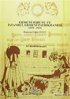Picture of Ermeni Sorunu ve İstanbul Ermeni Patrikhanesi (1878 - 1923)