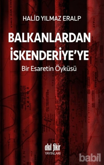 Picture of Balkanlardan İskenderiyeye Bir Esaretin Öyküsü