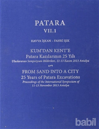 Picture of Patara 7.1 Kum’dan Kent’e Patara Kazılarının 25 Yılı / From Sand Into a City 25 Years of Patara Excavations