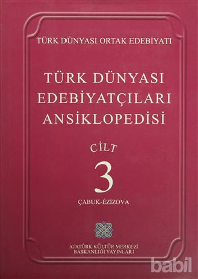 Picture of Türk Dünyası Edebiyatçıları Ansiklopedisi Cilt : 3 (Çabuk-Ezizova)