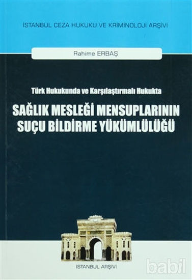 Picture of Türk Hukukunda ve Karşılaştırmalı Hukukta Sağlık Mesleği Mensuplarının Suçu Bildirme Yükümlülüğü