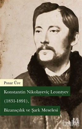 Picture of Konstantin Nikolayeviç Leontyev (1831-1891) - Bizansçılık ve Şark Meselesi