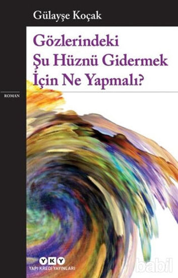 Picture of Gözlerindeki Şu Hüznü Gidermek İçin Ne Yapmalı?