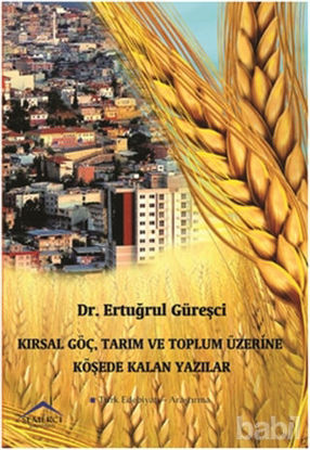 Picture of Kırsal Göç, Tarım ve Toplum Üzerine Köşede Kalan Yazılar
