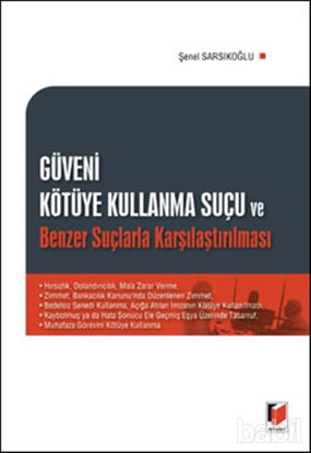 Picture of Güveni Kötüye Kullanma Suçu ve Benzer Suçlarla Karşılaştırılması