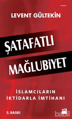 Picture of Şatafatlı Mağlubiyet : İslamcıların İktidarla İmtihanı