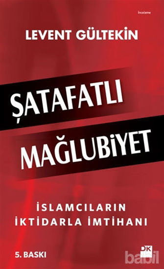 Picture of Şatafatlı Mağlubiyet : İslamcıların İktidarla İmtihanı