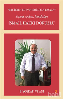 Picture of Birlikten Kuvvet Doğuran Başkan, İsmail Hakkı Dokuzlu