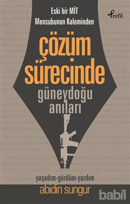 Picture of Eski Bir Mit Mensubunun Kaleminden Çözüm Sürecinde Güneydoğu Anıları