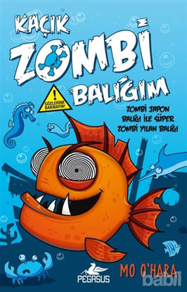 Picture of Kaçık Zombi Balığım - Zombi Japon Balığı İle Süper Zombi Yılan Balığı