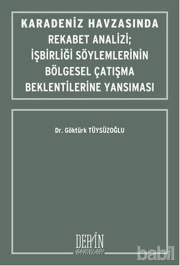 Picture of Karadeniz Havzasında Rekabet Analizi : İşbirliği Söylemlerinin Bölgesel Çatışma Beklentilerine Yansıması