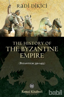 Picture of The History of the Byzantine Empire (Byzantium 330-1453)
