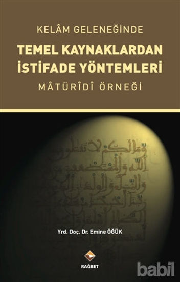 Picture of Kelam Geleneğinde Temel Kaynaklardan İstifade Yöntemleri