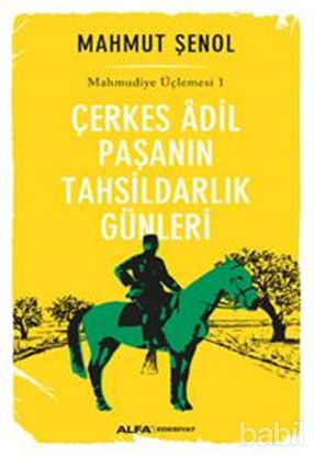 Picture of Çerkes Adil Paşanın Tahsildarlık Günleri