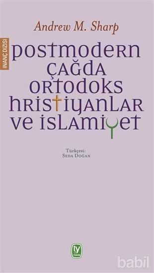 Picture of Postmodern Çağda Ortodoks Hristiyanlar ve İslamiyet