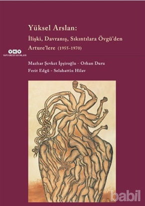 Picture of Yüksel Arslan: İlişki Davranış Sıkıntılara Övgü’den Arture’lere (1955-1970)