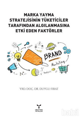 Picture of Marka Yayma Stratejisinin Tüketiciler Tarafından Algılanmasına Etki Eden Faktörler