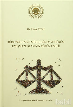 Picture of Türk Yargı Sisteminde Görev ve Hüküm Uyuşmazlıklarının Çözüm Usulü