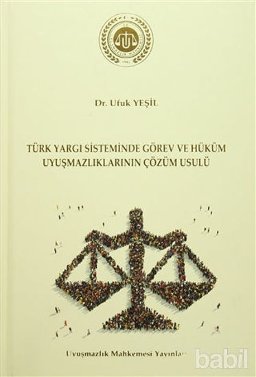 Picture of Türk Yargı Sisteminde Görev ve Hüküm Uyuşmazlıklarının Çözüm Usulü