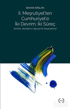 Picture of 2. Meşrutiyet’ten Cumhuriyet’e iki Devrim ; İki Süreç