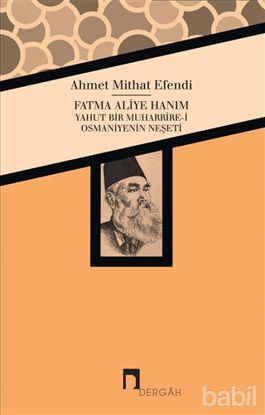 Picture of Fatma Aliye Hanım Yahut Bir Muharrire-i Osmaniyenin Neşeti