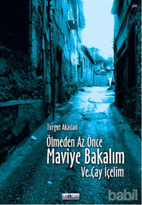 Picture of Ölmeden Az Önce Maviye Bakalım ve Çay İçelim