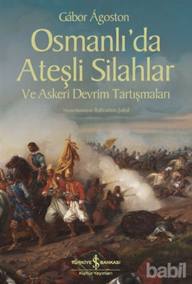 Picture of Osmanlı’da Ateşli Silahlar ve Askeri Devrim Tartışmaları