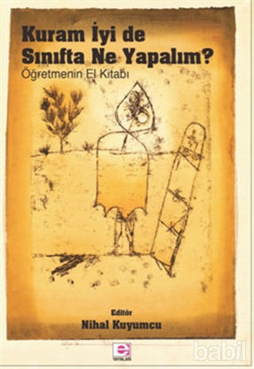 Picture of Kuram İyi De Sınıfta Ne Yapalım?