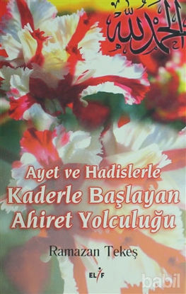 Picture of Ayet ve Hadislerle Kaderle Başlayan Ahiret Yolculuğu